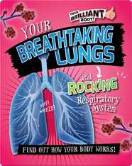 Your Breathtaking Lungs and Rocking Respiratory System