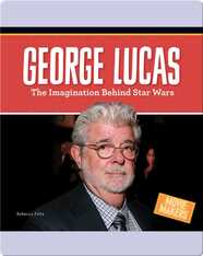 George Lucas: The Imagination Behind Star Wars