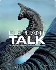 Elephant Talk: The Surprising Science of Elephant Communication