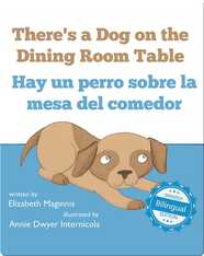 There's a Dog on the Dining Room Table / Hay un perro sobre la mesa del comedor