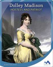 Dolley Madison: Hostess and Patriot