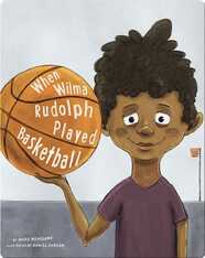 When Wilma Rudolph Played Basketball