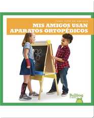 Mis amigos usan aparatos ortopédicos