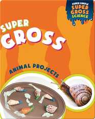Super Gross Animal Projects