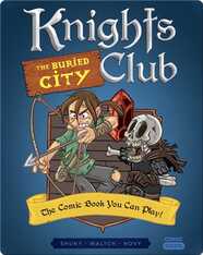 Knights Club: The Buried City: The Comic Book You Can Play