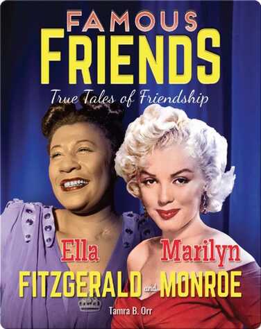 Famous Friends: Ella Fitzgerald and Marilyn Monroe book