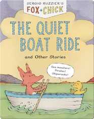 Fox + Chick: The Quiet Boat Ride, and Other Stories