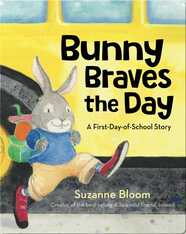 Bunny Braves the Day: A First-Day-of-School Story