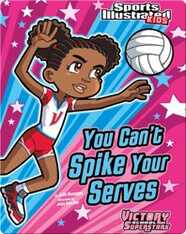 You Can't Spike Your Serves