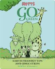 Mutts Go Green: Earth-Friendly Tips and Comic Strips