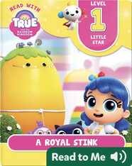True and the Rainbow Kingdom: A Royal Stink