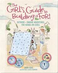 The Girl's Guide to Building a Fort