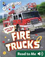 Gearheads!: Let's Talk About Fire Trucks