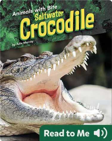 Animals with Bite: Saltwater Crocodile book