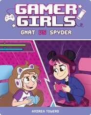 Gamer Girls Vol. 1: Gnat vs. Spyder