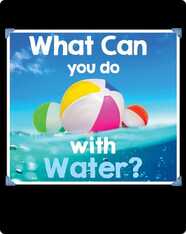 What Can You Do with Water?