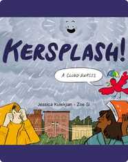 Kersplash! A Cloud Bursts