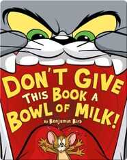 Don't Give This Book a Bowl of Milk!