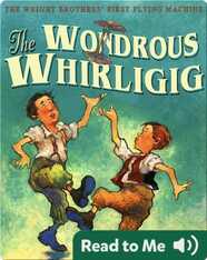 The Wondrous Whirligig: The Wright Brothers' First Flying Machine