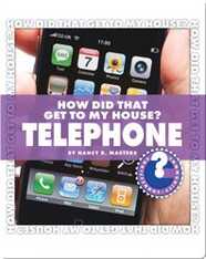 How Did That Get To My House? Telephone
