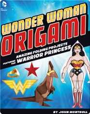 Wonder Woman Origami: Amazing Folding Projects Featuring the Warrior Princess