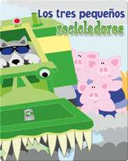 Los Tres Pequeños Recicladores (The Three Little Recyclers)