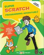 Super Scratch Programming Adventure!: Learn to Program by Making Cool Games