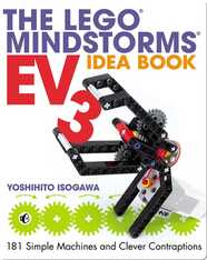 The LEGO MINDSTORMS EV3 Idea Book: 181 Simple Machines and Clever Contraptions