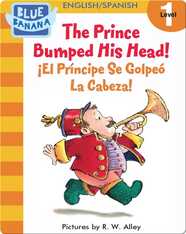 The Prince Bumped His Head! (¡El Príncipe Se Golpeó La Cabeza!)