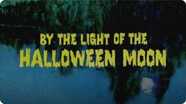 By the Light of the Halloween Moon