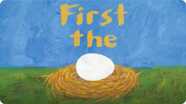 First The Egg