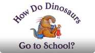 How Do Dinosaurs Go To School?