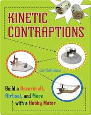 Kinetic Contraptions: Build a Hovercraft, Airboat, and More with a Hobby Motor