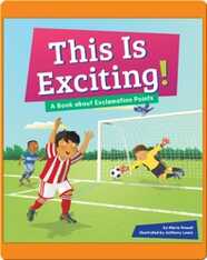 This Is Exciting!: A Book About Exclamation Points