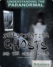 Investigating Ghosts and the Spirit World