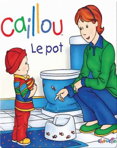 Caillou Le pot book
