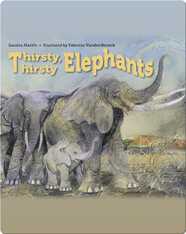 Thirsty, Thirsty Elephants