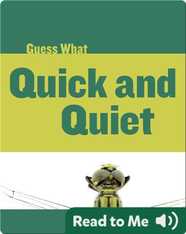 Quick and Quiet