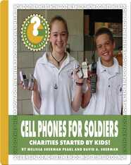 Cell Phones for Soldiers: Charities Started by Kids!