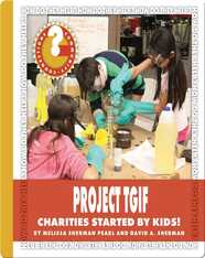 Project TGIF: Charities Started by Kids!