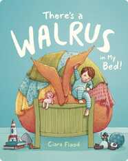 There's a Walrus in My Bed!