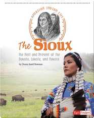 Sioux: The Past and Present of the Dakota, Lakota, and Nakota