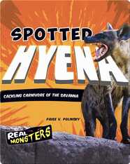 Spotted Hyena: Cackling Carnivore of the Savanna