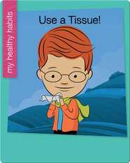 Use a Tissue!