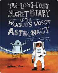 The Long-Lost Secret Diary of the World's Worst Astronaut