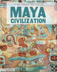 The Mysterious Maya Civilization