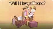 Will I Have a Friend?