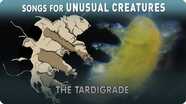 Songs for Unusual Creatures: The Tardigrade