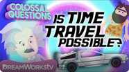 Is Time Travel Possible? | COLOSSAL QUESTIONS