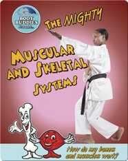 The Mighty Muscular and Skeletal Systems